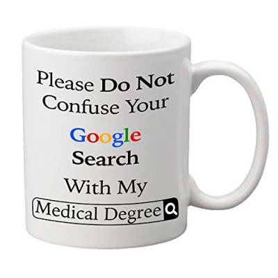 please don't confuse your google search with my medical, dental, nursing, pharmacology degree